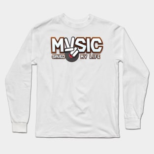 Music saved my life Long Sleeve T-Shirt